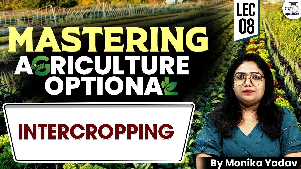 What is Intercropping? Types, Benefits & Examples | Agriculture Optional | Monika Yadav