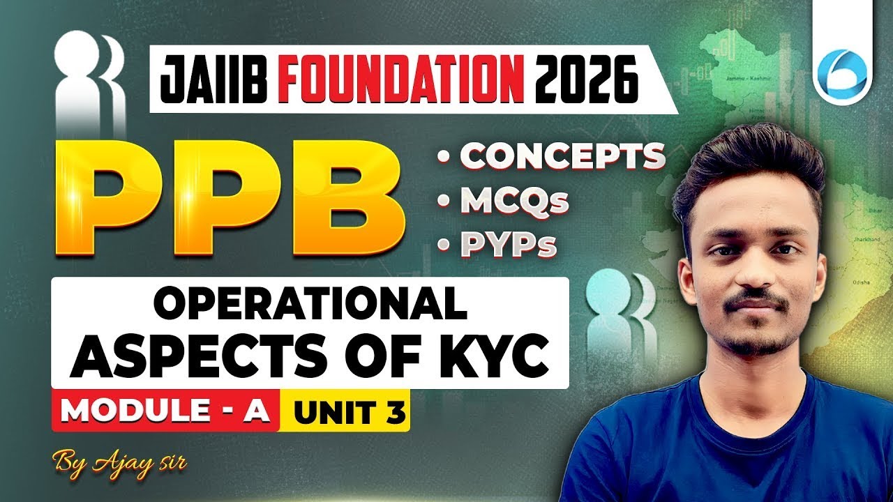 JAIIB Foundation PPB Module A Unit 3 | Operational Aspects of KYC | JAIIB 2026