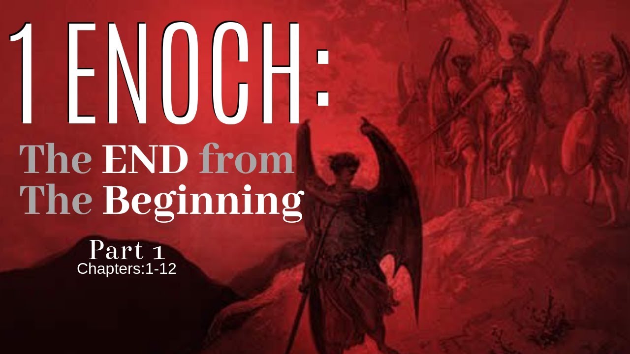 1 Enoch: Telling the END from the Beginning - Chapters 1-12 Live Reading and Study - Part 1