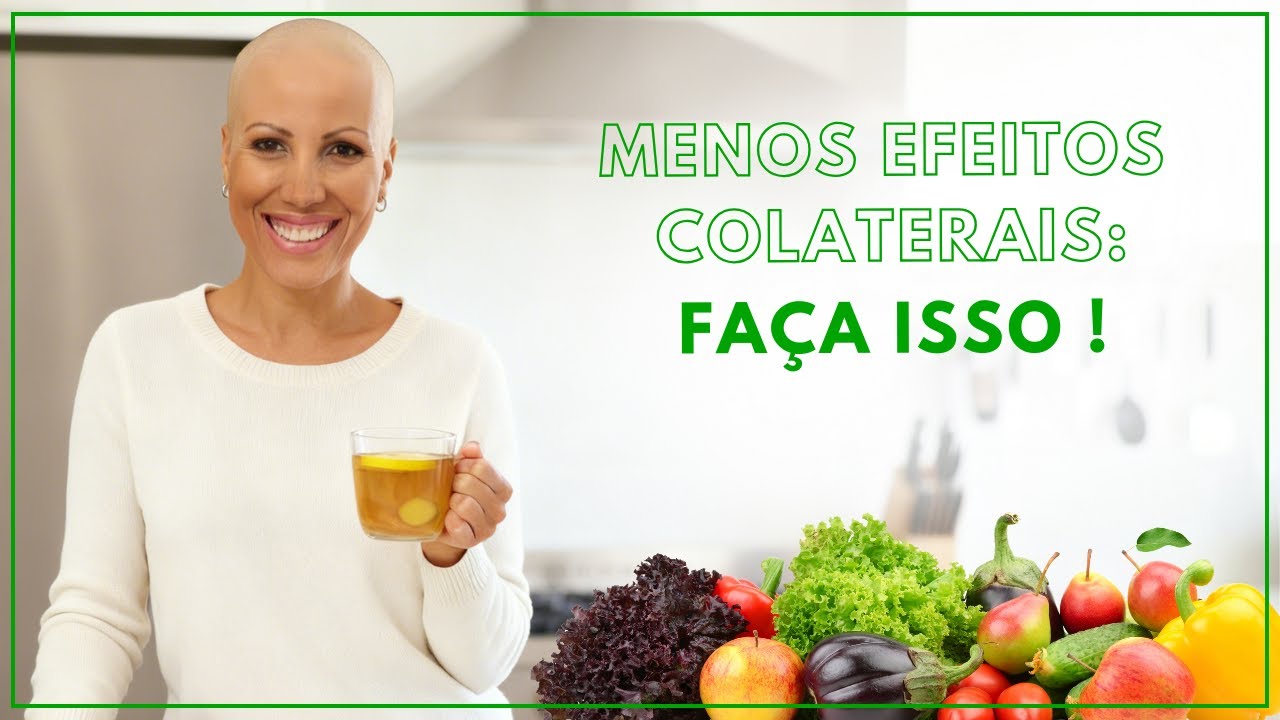 Efeitos colaterais no TRATAMENTO DE CÂNCER: Como reduzir com comida de verdade