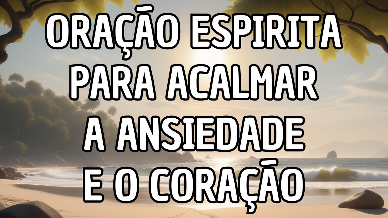Ora&ccedil;&atilde;o Esp&iacute;rita Para Acalmar a Ansiedade e o Cora&ccedil;&atilde;o - Allan Kardec