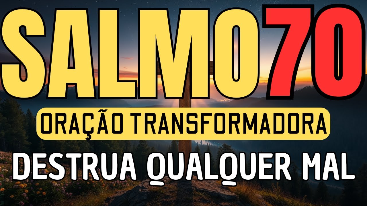 Salmo 70 : Esse SALMO é Muito Forte | Você Precisa Disso Para Vencer Qualquer Mal | Oração Com Unção