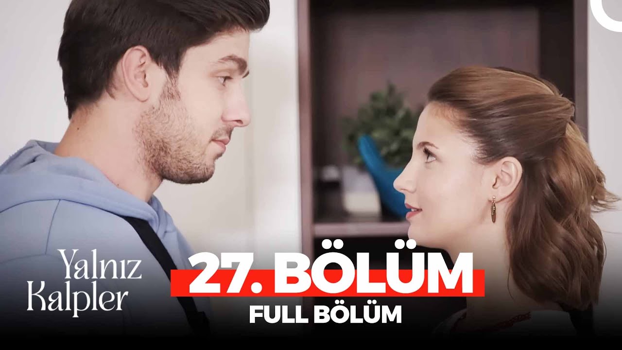 Yalnız Kalpler 27. Bölüm