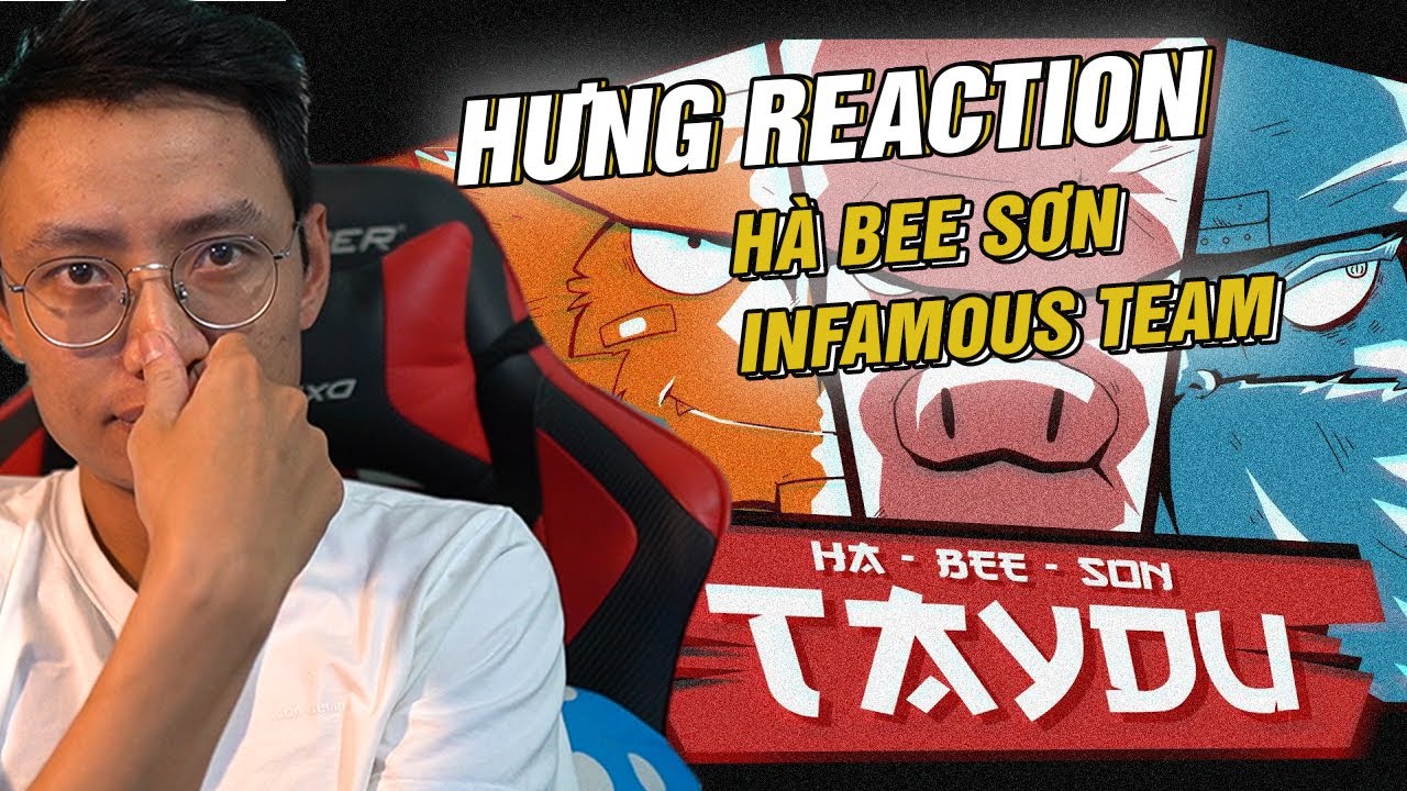 HƯNG REACTION || T&Acirc;Y DU x H&Agrave; BEE SƠN || INFAMOUS TEAM