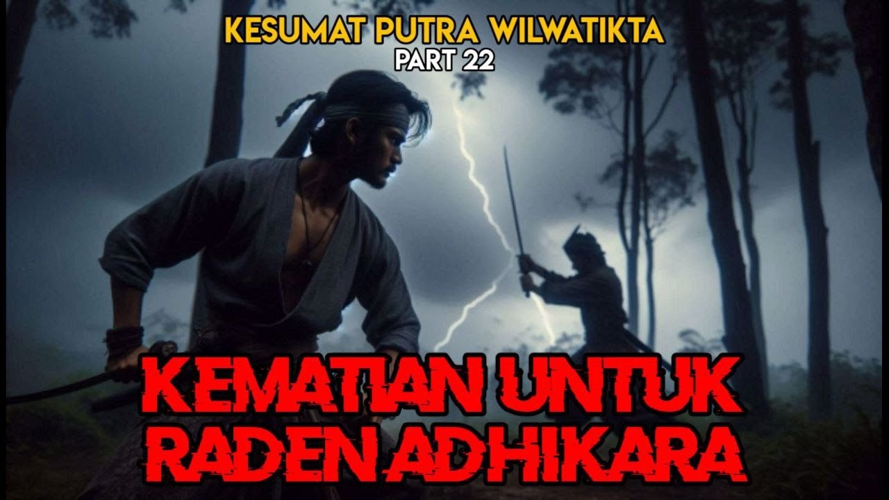 Kematian Untuk Raden Adhikara || Kesumat Putra Wilwatikta Part 22