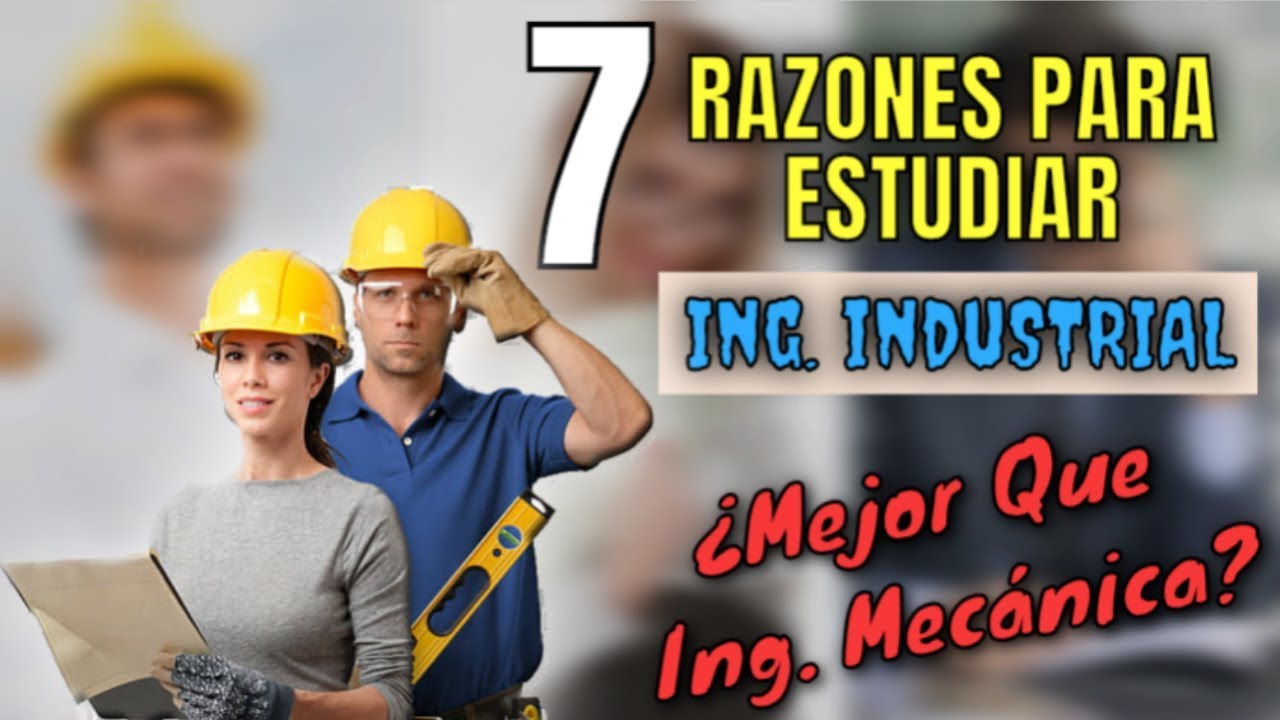 7 Razones Para Estudiar Ingenier&iacute;a Industrial | Dato Curioso