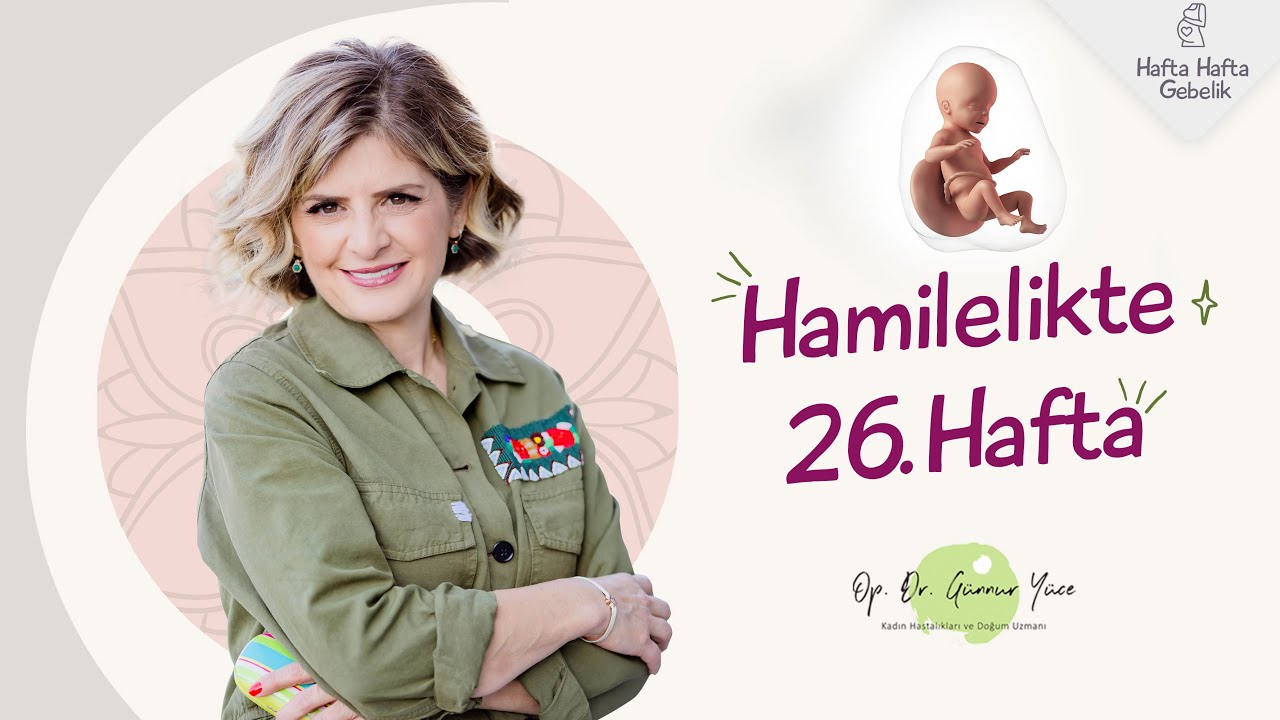 Gebelikte 26. Hafta | Op. Dr. Günnur Yüce | Hafta Hafta Gebelik