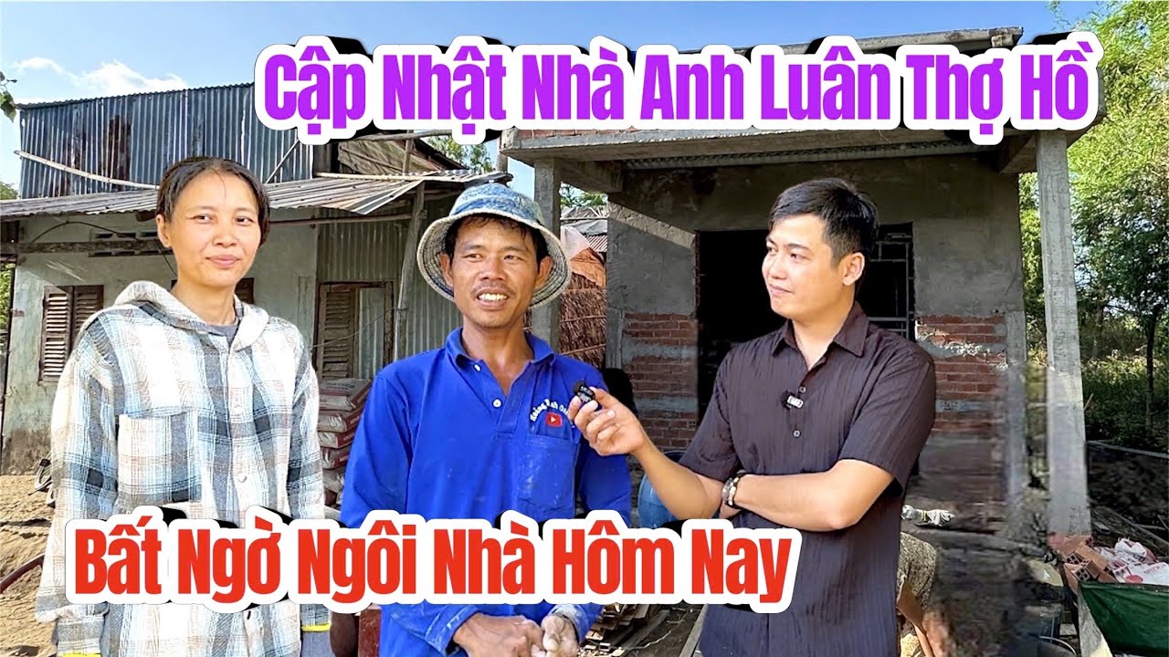 Cập nhật nhà Anh Luân thợ hồ bất ngờ tiến độ hôm nay