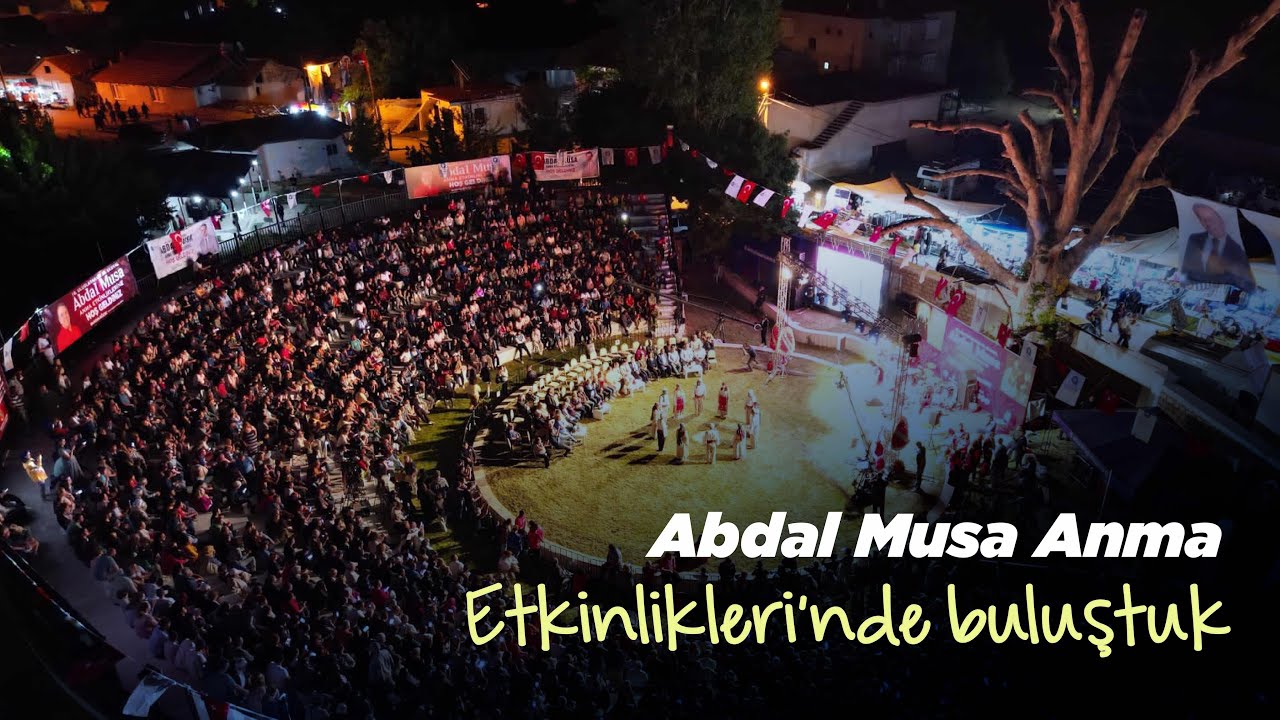 Abdal Musa Anma Etkinlikleri'nde buluştuk