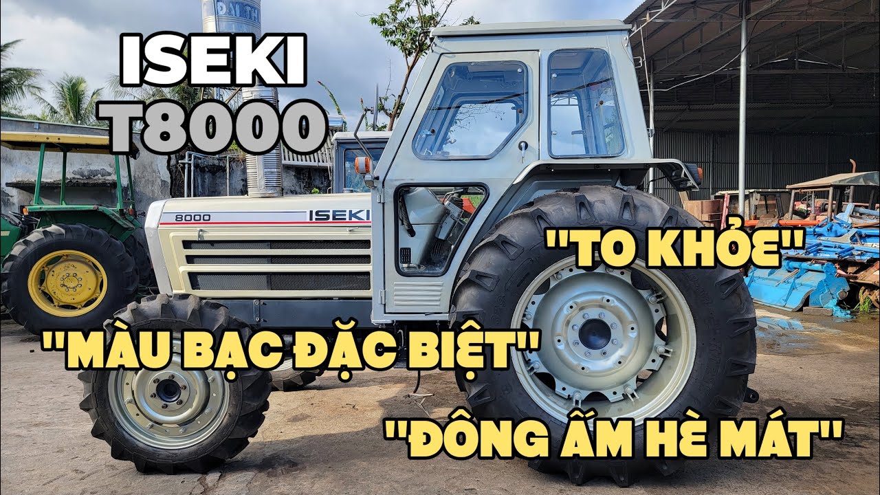 ISEKI T8000 (đcơ 6 máy) PHIÊN BẢN MÀU BẠC ĐẶC BIỆT, ĐÔNG ẤM HÈ MÁT! Máy Cày Đức Đạt. ĐT 0986.782.167