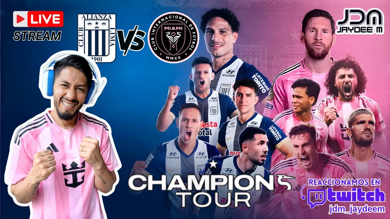 🔴INTER MIAMI VS ALIANZA LIMA  - CHAMPIONS TOUR -  EN VIVO - MESSI TITULAR