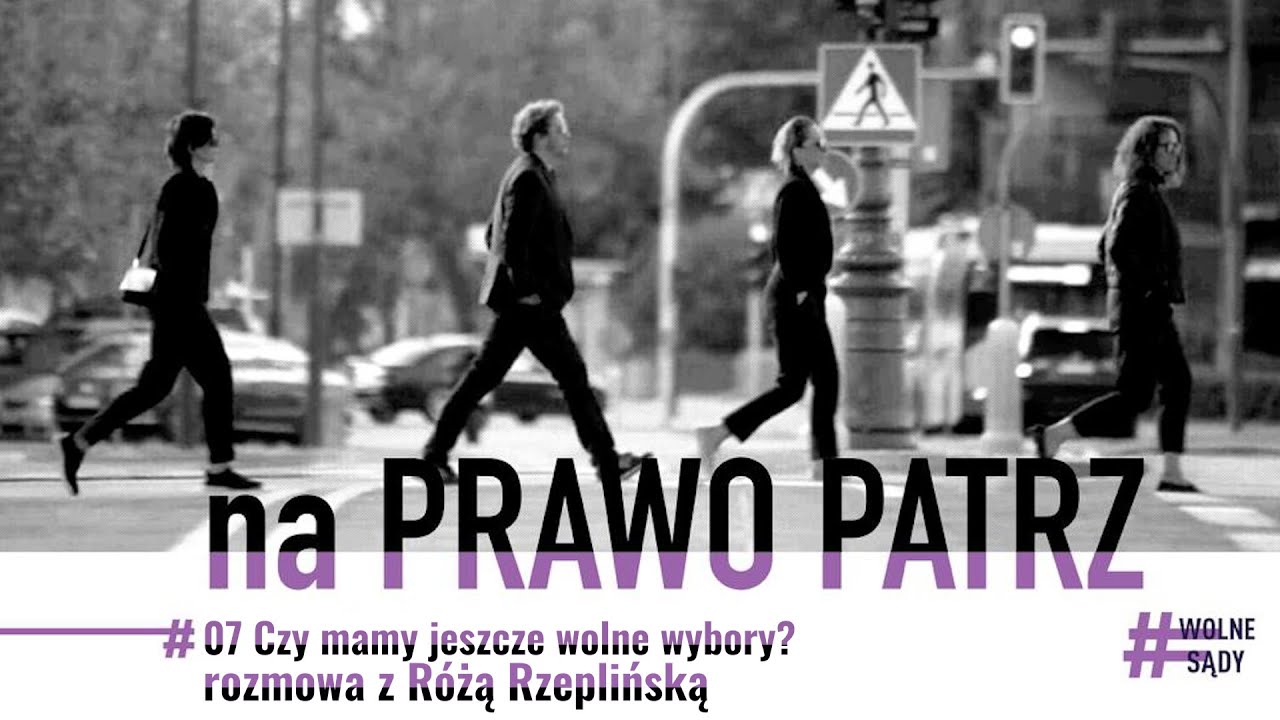 Czy mamy jeszcze wolne wybory? rozmowa z Różą Rzeplińską -  Na Prawo Patrz #07 I Wolne Sądy