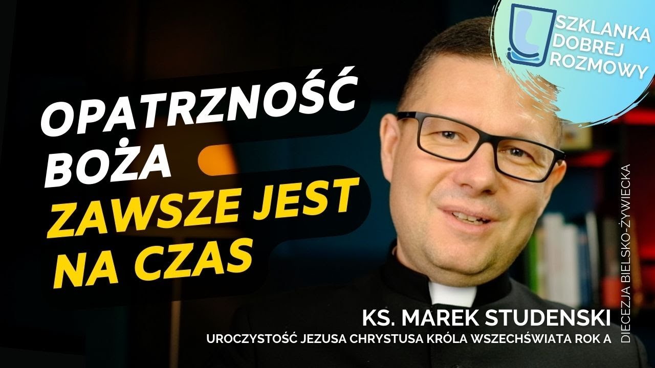 Uroczystość Jezusa Chrystusa Króla Wszechświata rok A Szklanka Dobrej Rozmowy Ks Marek Studenski