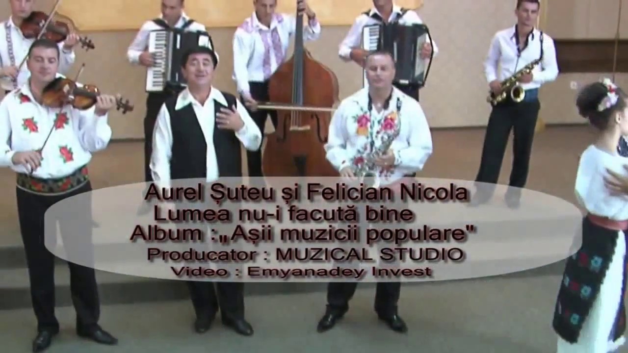 Aurel Suteu si Felician Nicola - Lumea nu-i facuta bine