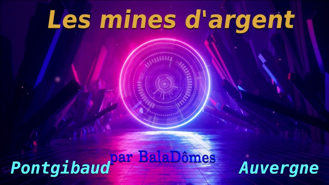 Les mines d'argent de Pontgibaud (Auvergne) au cours des siècles.
