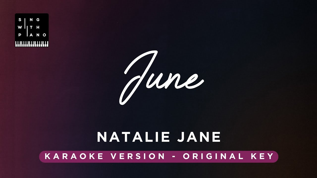 June - Natalie Jane (Original Key Karaoke) - Piano Instrumental Cover with Lyrics