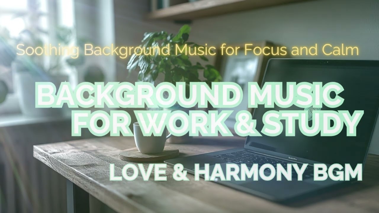 Background Music for Work & Study✨ A Tranquil Soundscape for Mindful Moments🌿