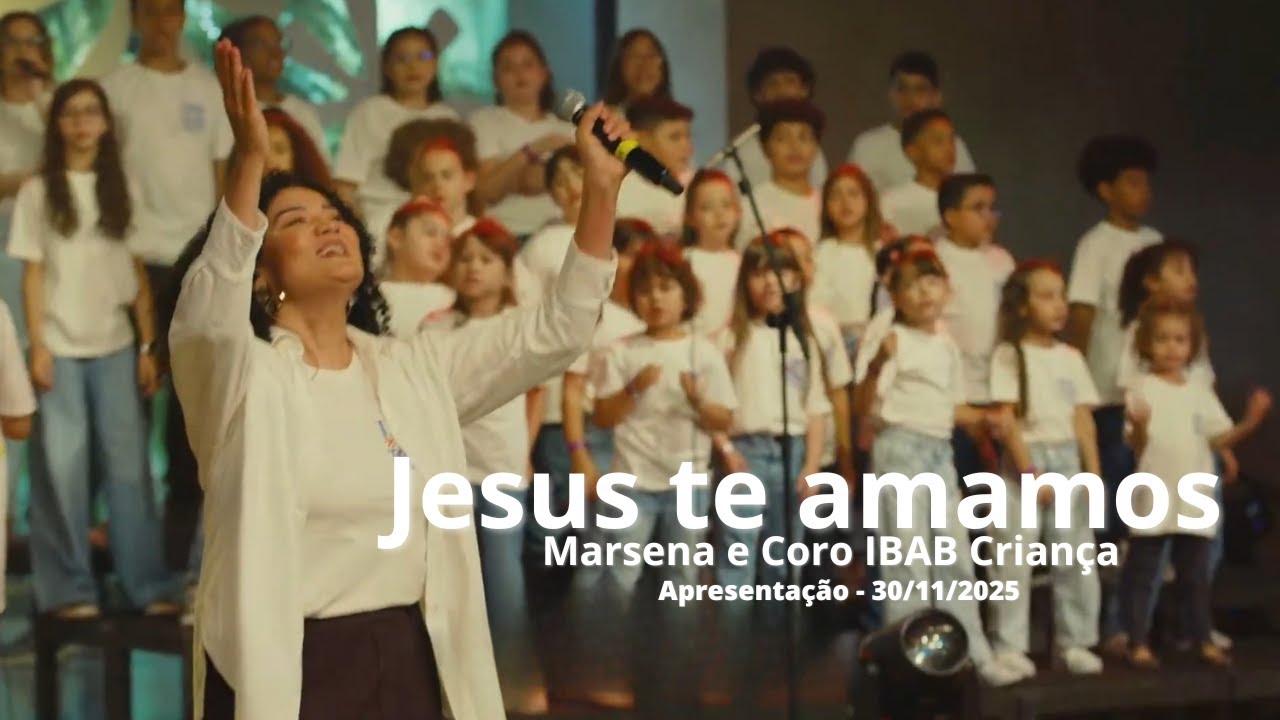Jesus te amamos | Marsena e Coro IBAB Criança