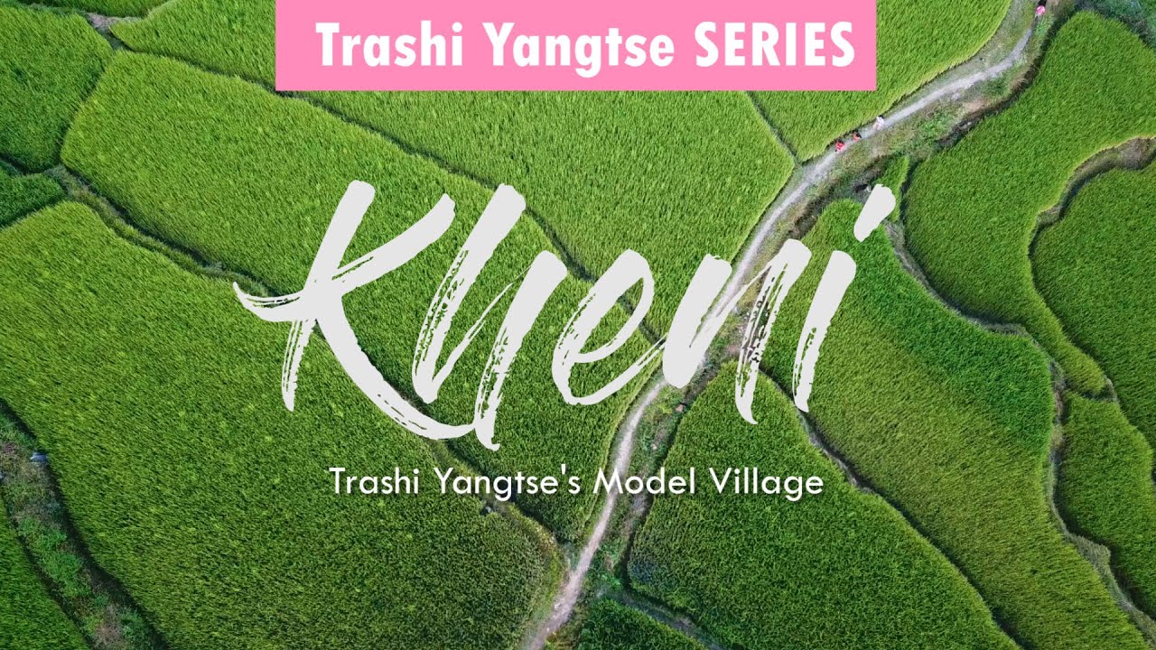 Kheni - Model Village of Trashi Yangtse l Ep 4