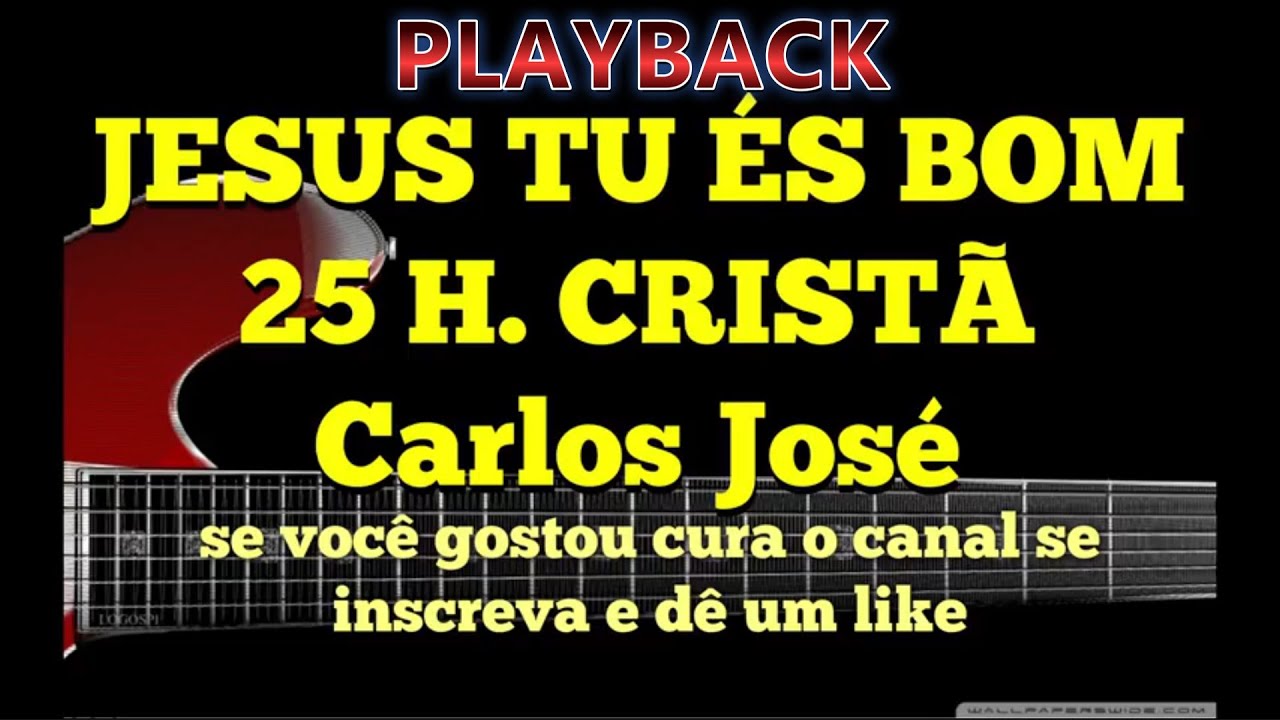 PLAYBACK - JESUS TÚ ÉS BOM - 25. HARPA CRISTÃ - (LEGENDADO) - CARLOS JOSÉ