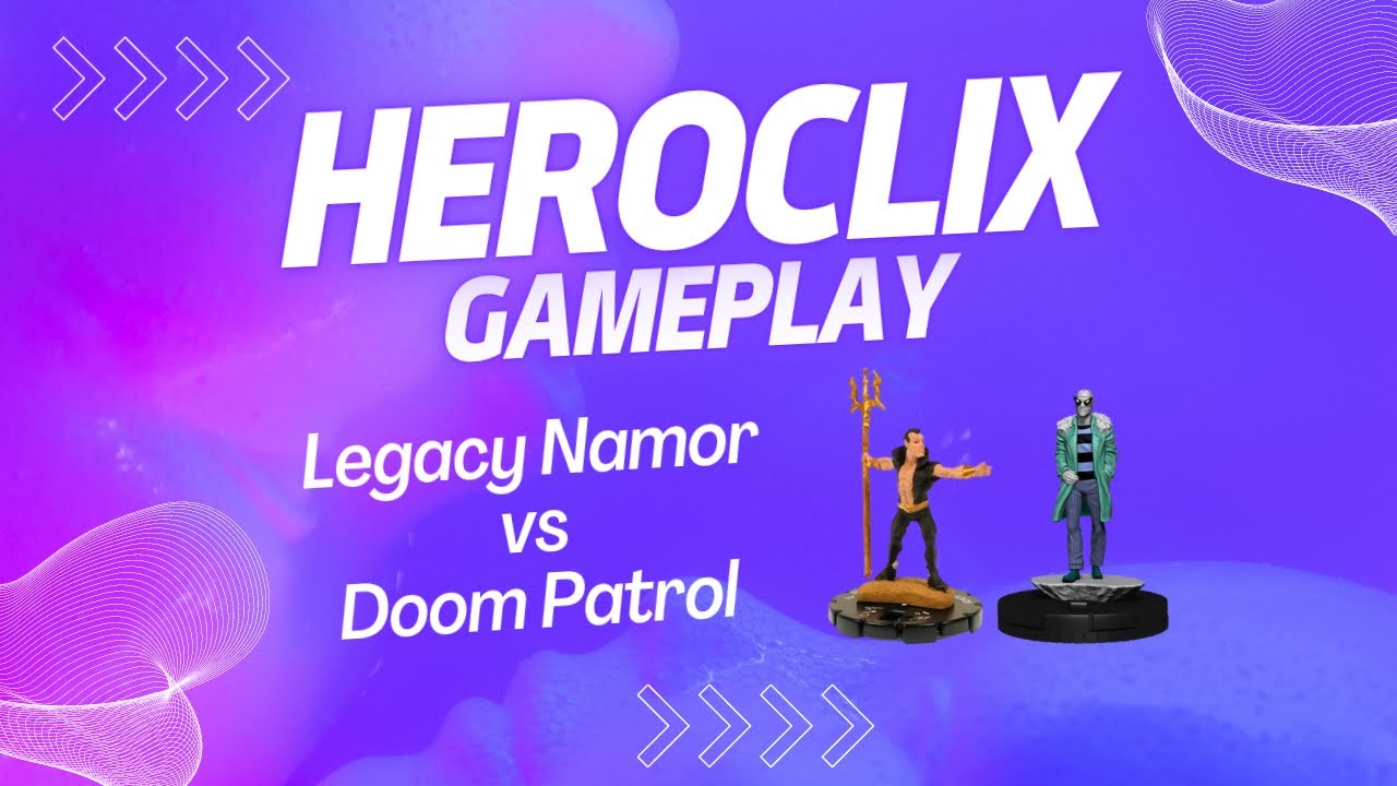 HeroClix - Gameplay - Legacy Namor vs Doom Patrol