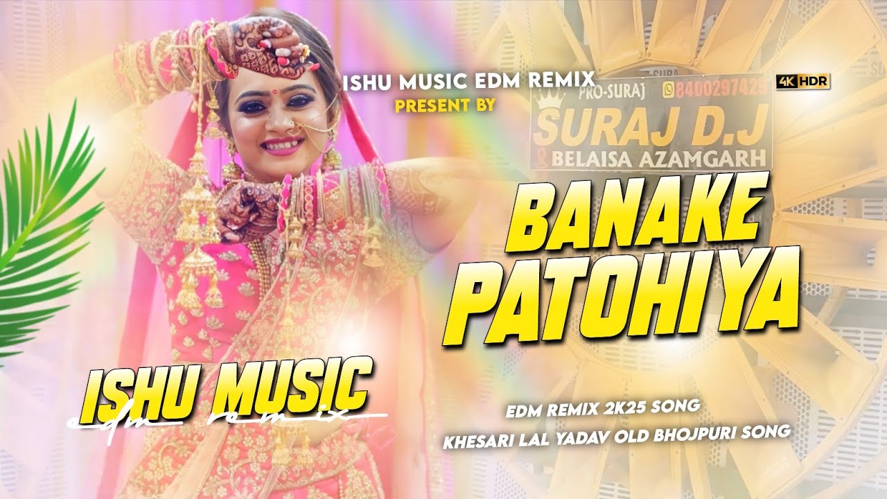BANAKE PATOHIYA | KHESARI LAL YADAV | VIRAL BHOJPURI SONG | EDM REMIX 👿 FULL VIBRATION MIX BY ISHU 