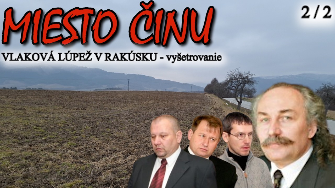 Miesto činu najväčšej vlakovej lúpeže v Rakúsku - vyšetrovanie (2.ČASŤ)