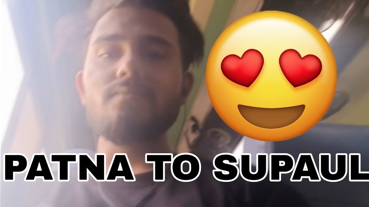 PATNA TO SUPAUL // very interesting journey 😊❣️