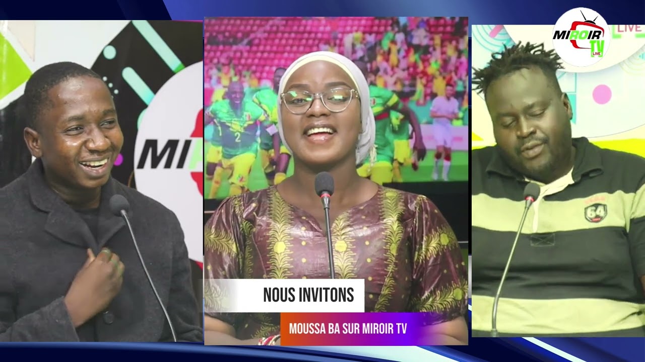 NOUS INVITONS MOUSSA BA SUR MIROIR TV.