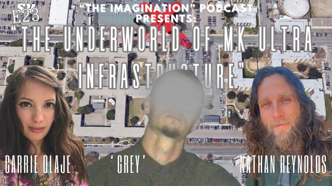 S4E23 | &ldquo;The Underworld of MK ULTRA Infrastructure&rdquo; Feat. Carrie Olaje, &lsquo;Grey&rsquo;, & Nathan Reynolds