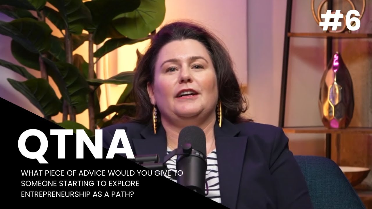 QTNA: 6 - Robyn Betchner&rsquo;s Advice for Aspiring Entrepreneurs