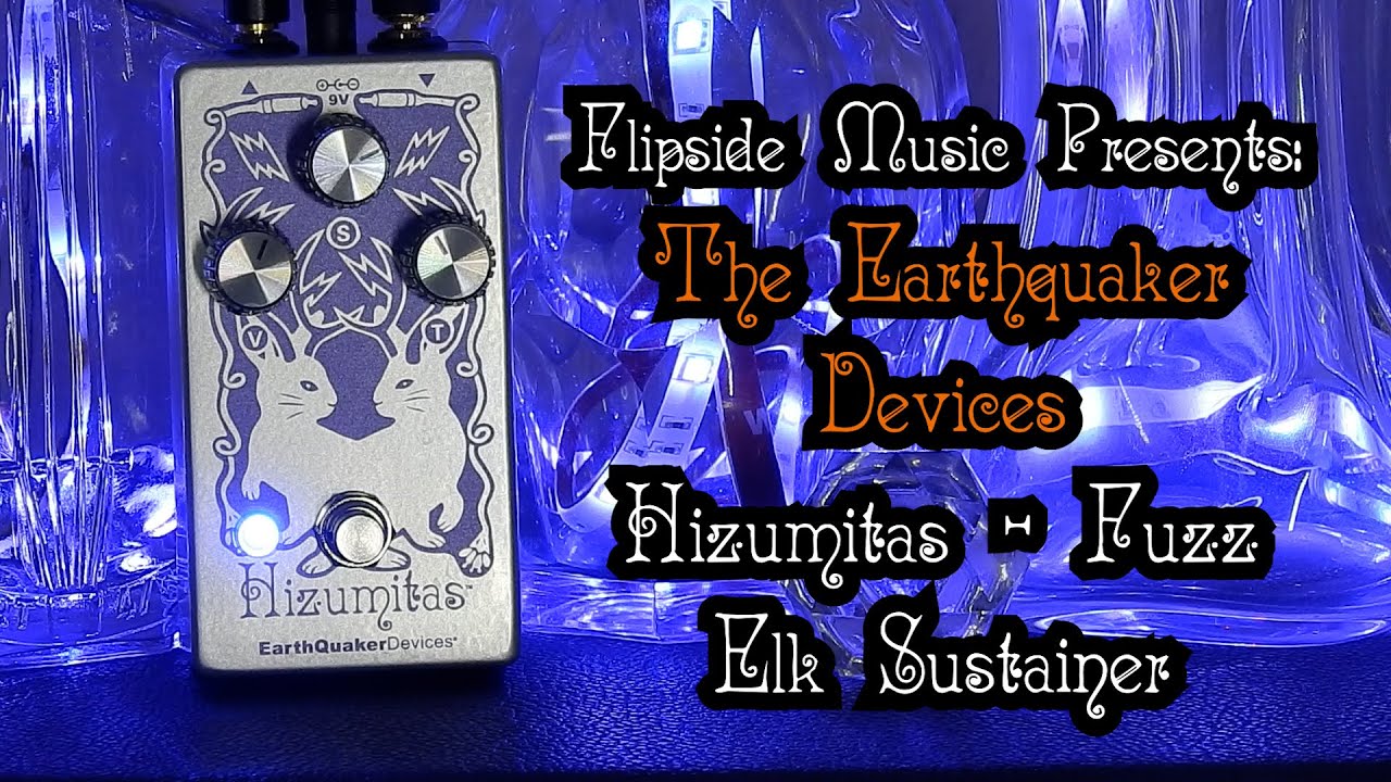 Flipside Music: Earthquaker Devices - Hizumitas Fuzz - Demo/Playthrough
