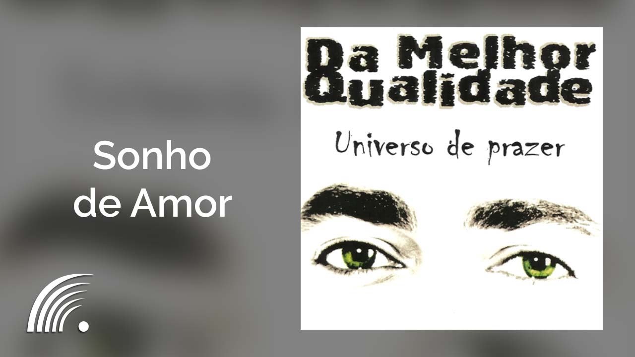Da Melhor Qualidade - Sonho de Amor - Universo de Prazer