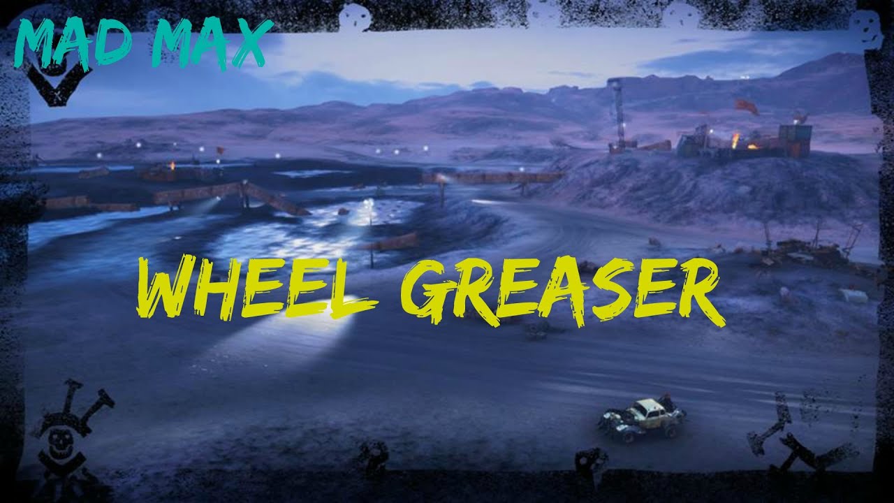 Mad Max - Wheel Greaser - Oil Pump Camp - Walkthrough (Gameplay)
