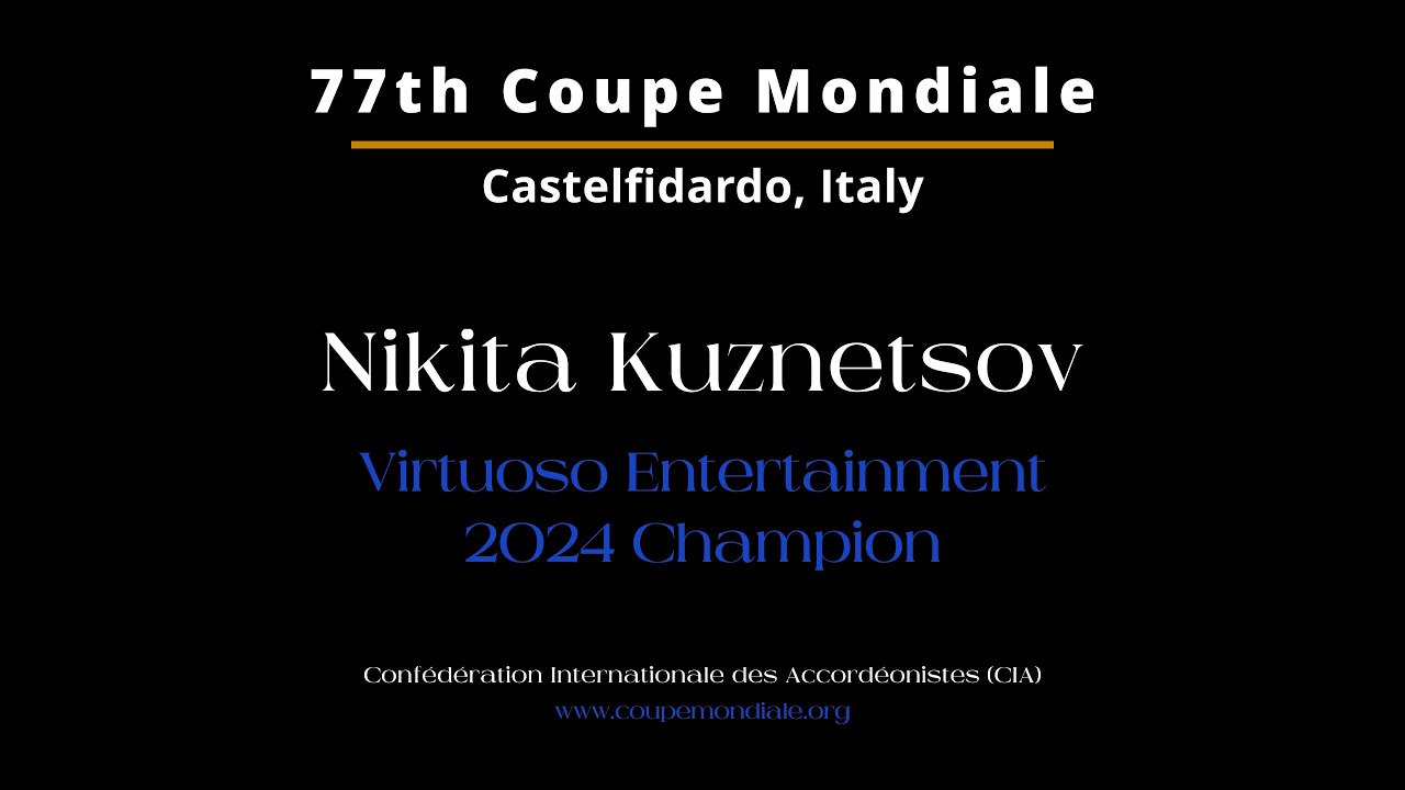 Coupe Mondiale World Champion 2024 - Nikita Kuznetsov - Russian Federation - Virtuoso Entertainment