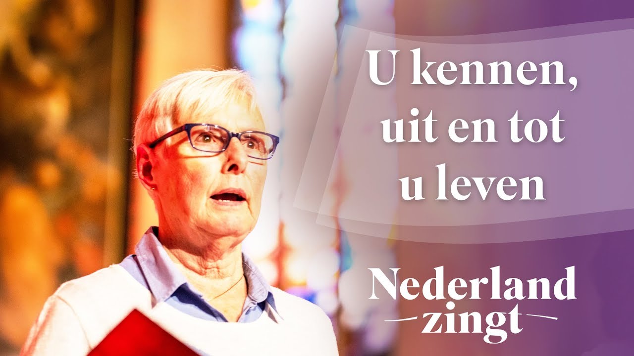 U kennen, uit en tot U leven - Nederland Zingt
