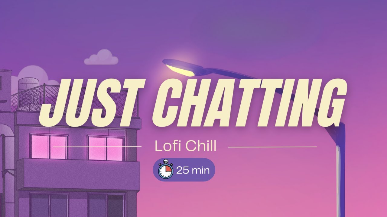 Just Chatting – Lofi Chill (25Min) | Royalty-Free Music for Twitch & YouTube