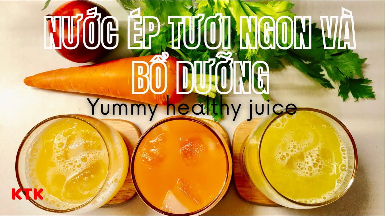 Yummy Healthy Juice || Nước &Eacute;p Tươi Ngon V&agrave; Bổ Dưỡng