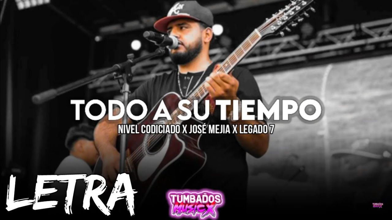 (Letra/Lirycs) Todo A Su Tiempo - Nivel Codiciado Ft Legado 7 Ft Jose Mejia | Corridos 2022