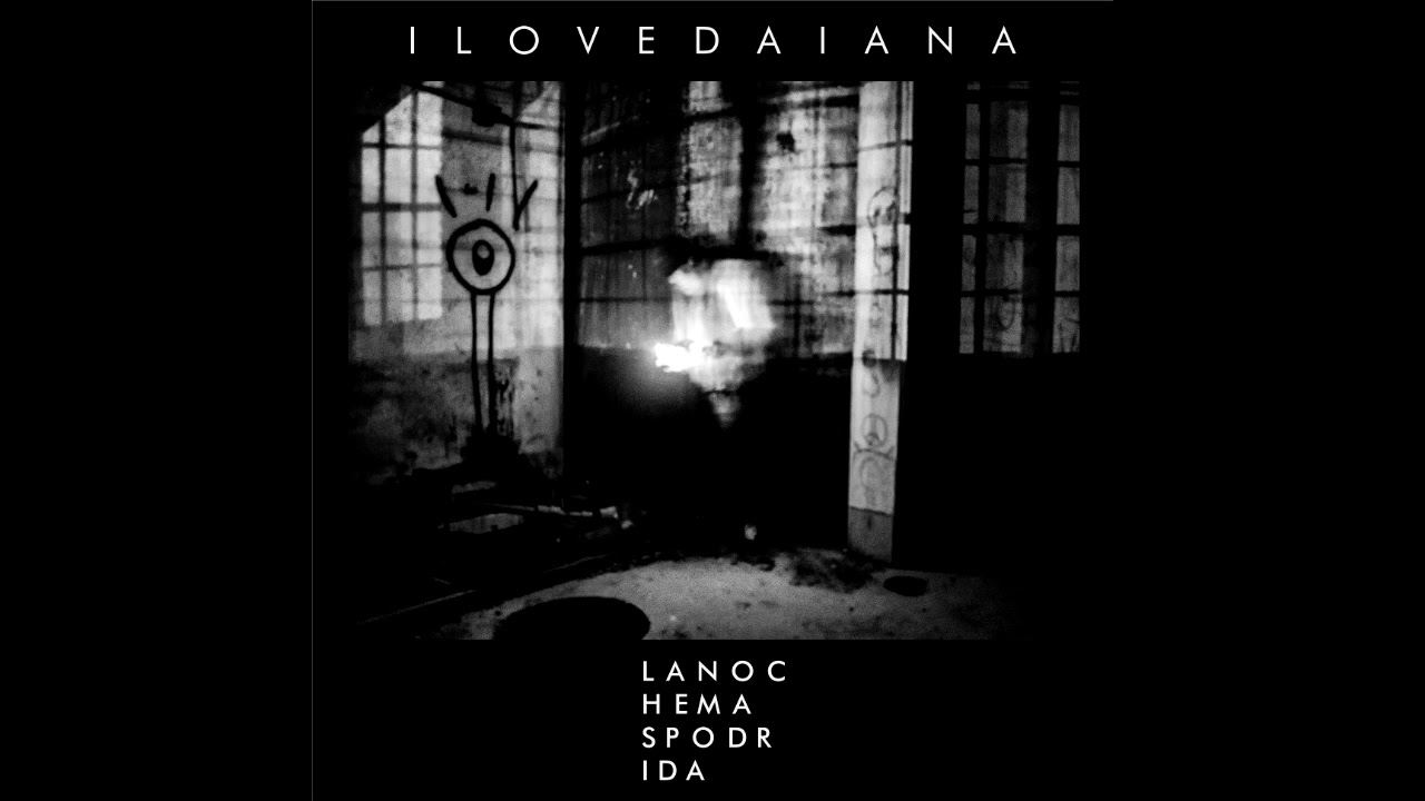 ILOVEDAIANA - La Noche Mas Podrida (Full Album)