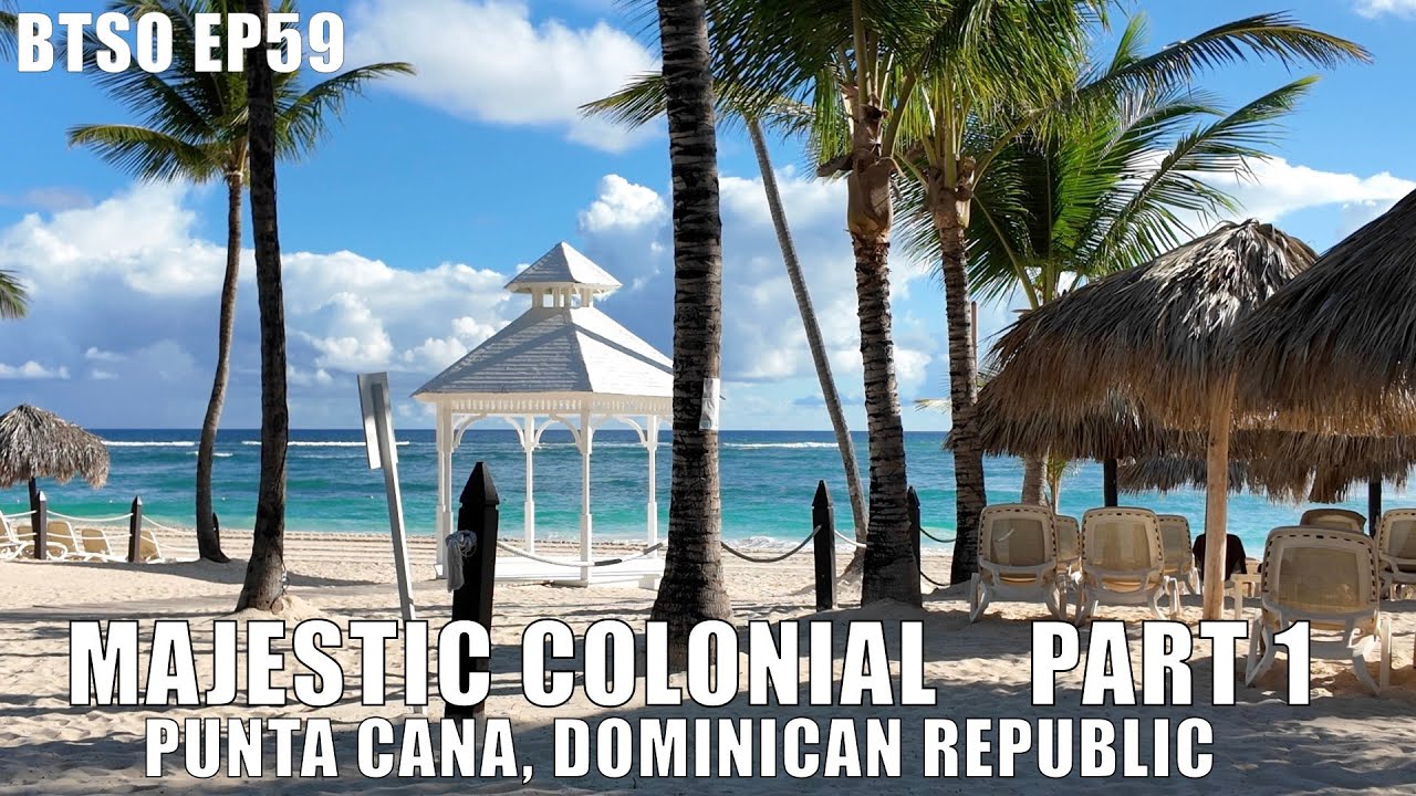 Majestic Colonial, Punta Cana DR Part 1.  Getting there and resort tour.