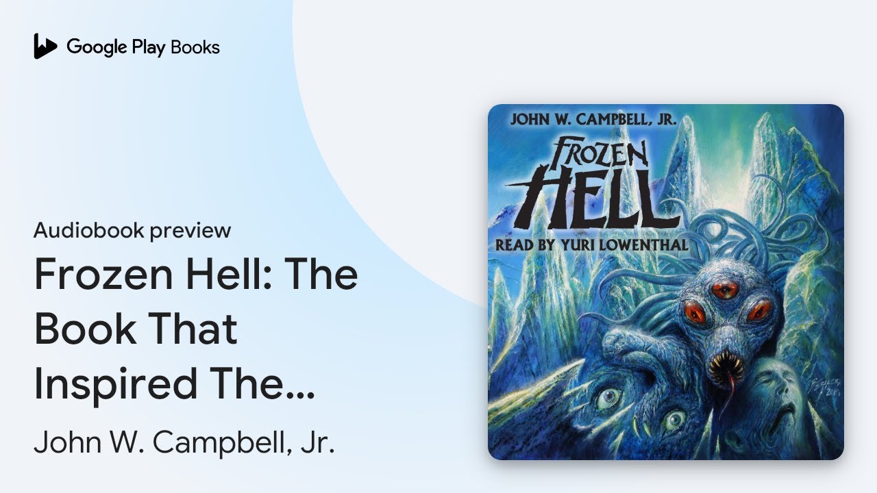 Frozen Hell: The Book That Inspired The Thing by John W. Campbell, Jr. · Audiobook preview