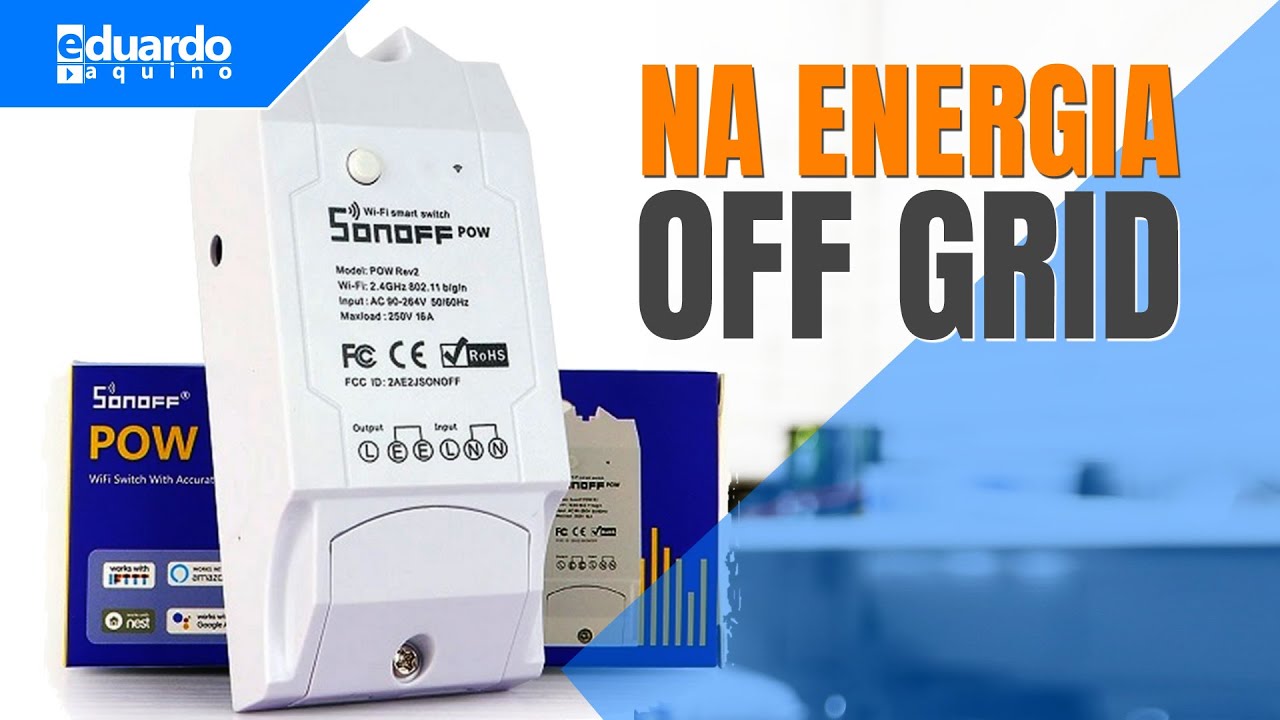 SONOFF Pow R2: Monitoramento e Automação na Energia Solar OffGrid