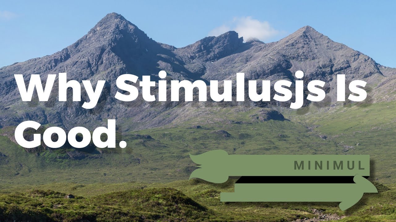 Why Stimulusjs Is Good.