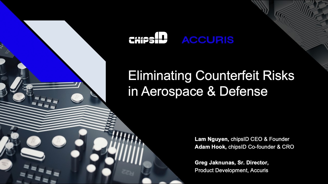 Eliminating Counterfeit Risks in Aerospace and Defense - Accuris & chipsID January 28, 2026 Webinar