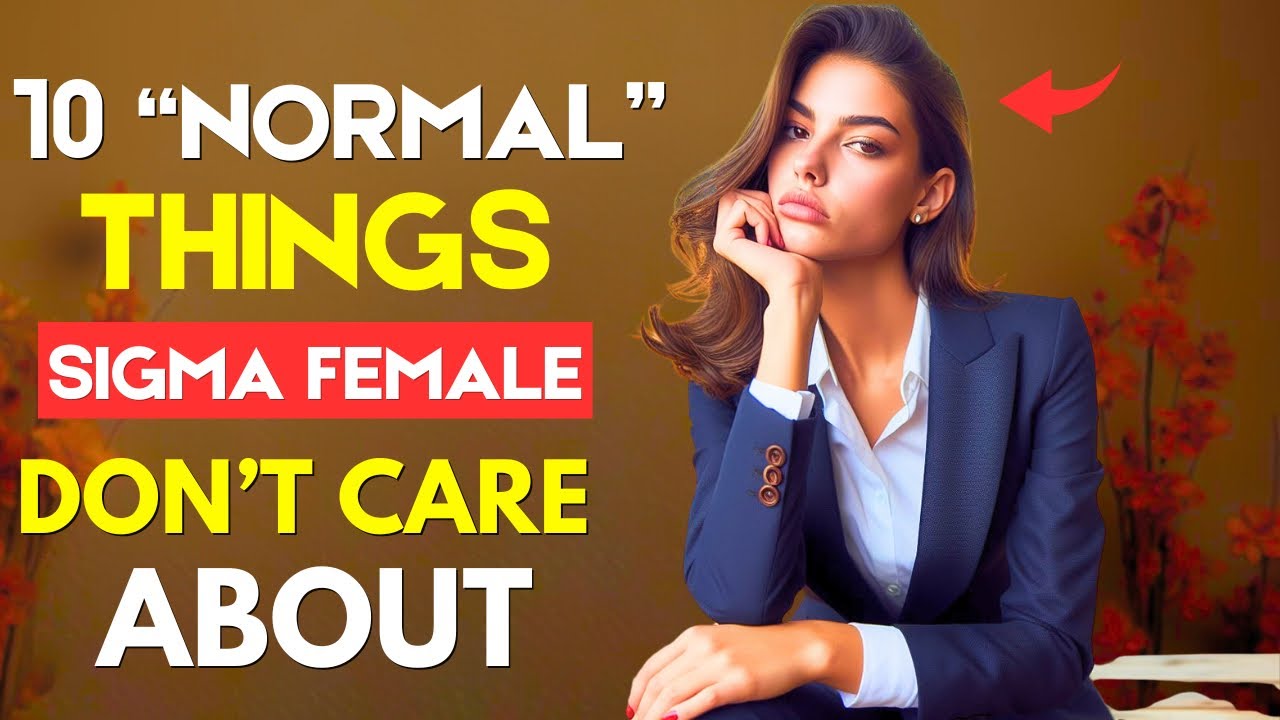 10 Things Everyone Cares About Except Sigma Females