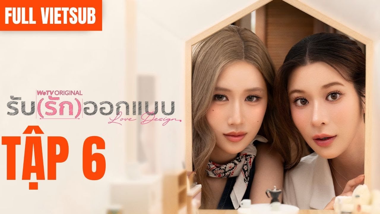 [FULL VIETSUB] Love Design The Series Tập 6