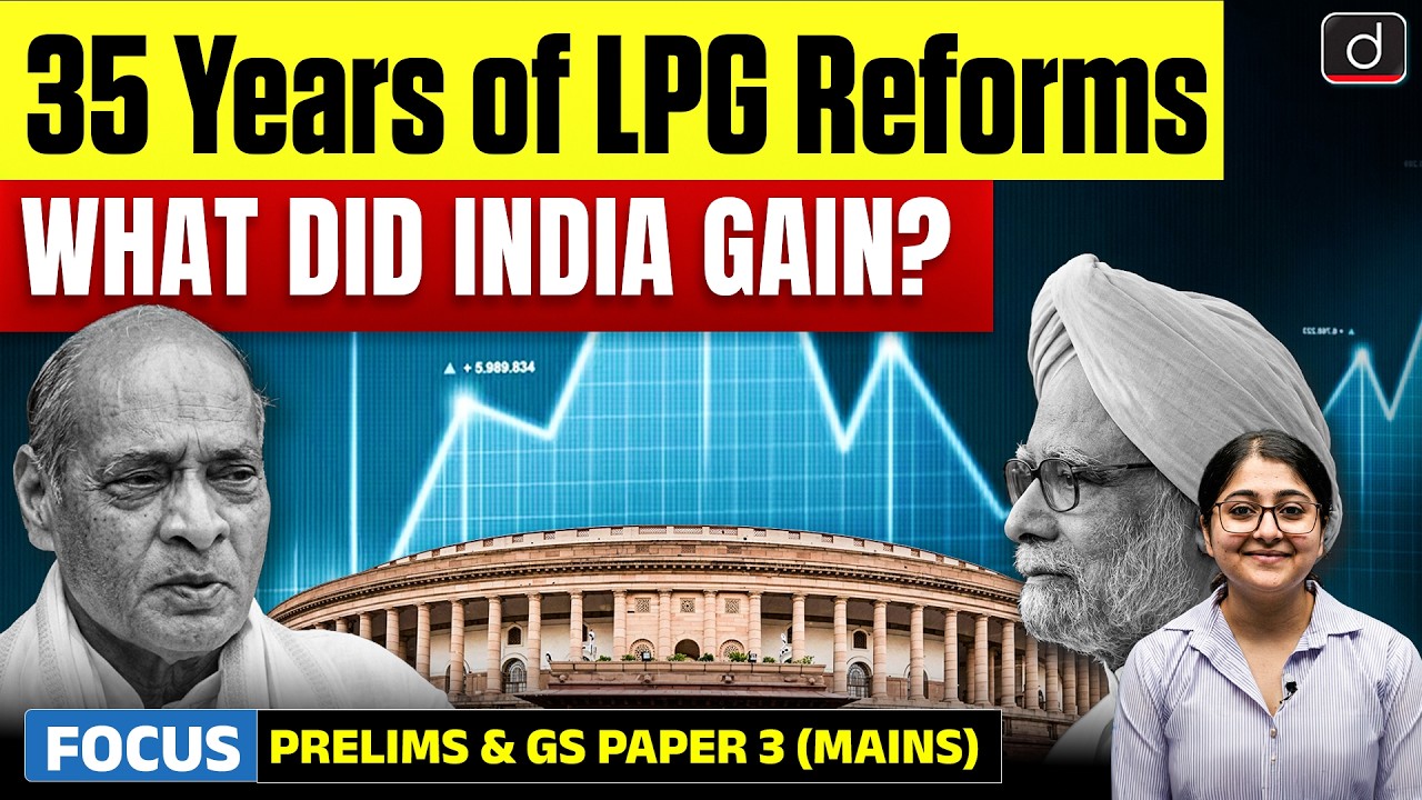 35 Years of LPG Reforms | How India&rsquo;s Economy Changed Since 1991| Latest Update |Drishti IAS English