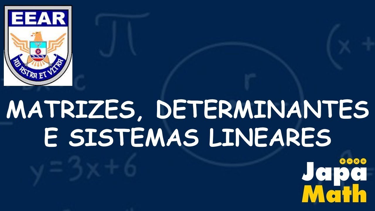 Provas Resolvidas EEAr - Matrizes, Determinantes e Sistemas Lineares(2017 - 2021)
