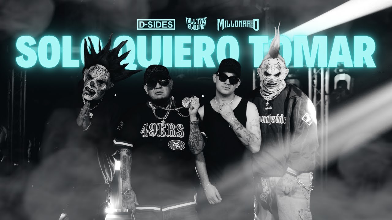 D-Sides, Millonario, Kill The Clowns - Solo Quiero Tomar (Video Oficial)